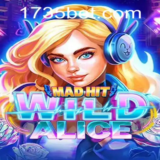 Exploring the Exciting World of MadHitWildAlice: The Thrilling Game by 735bet