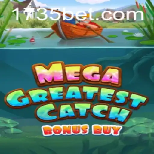 MegaGreatestCatchBonusBuy: Dive into the Exciting World of Slot Gaming with 735bet